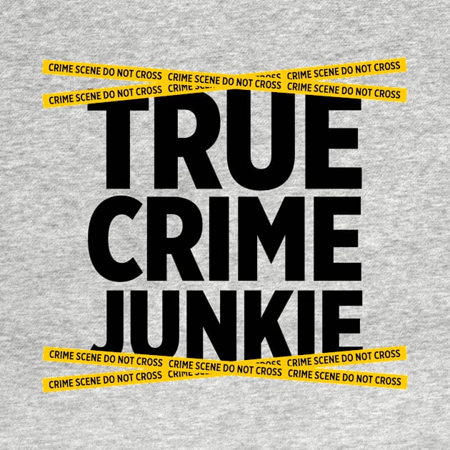 True Crime Junkie crime scene tape murder killer t-shirt by e2productions